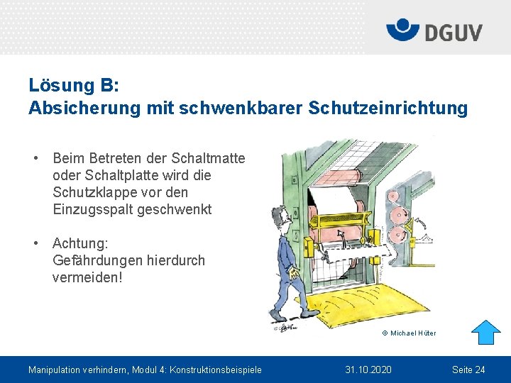 Lösung B: Absicherung mit schwenkbarer Schutzeinrichtung • Beim Betreten der Schaltmatte oder Schaltplatte wird