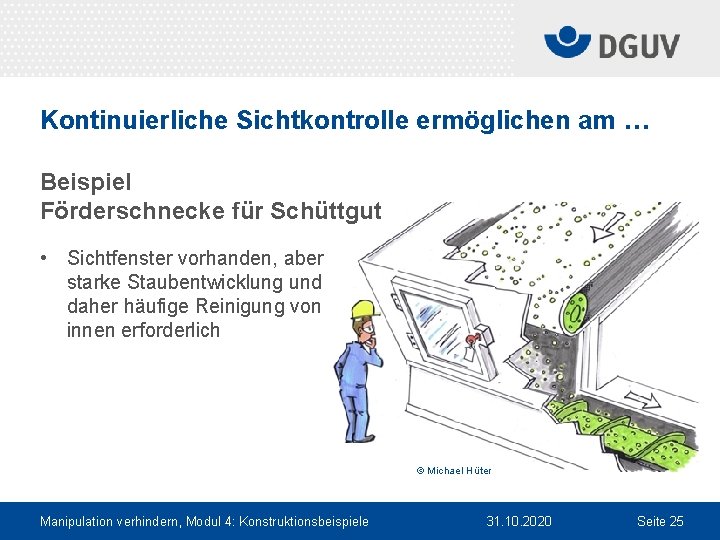 Kontinuierliche Sichtkontrolle ermöglichen am … Beispiel Förderschnecke für Schüttgut • Sichtfenster vorhanden, aber starke