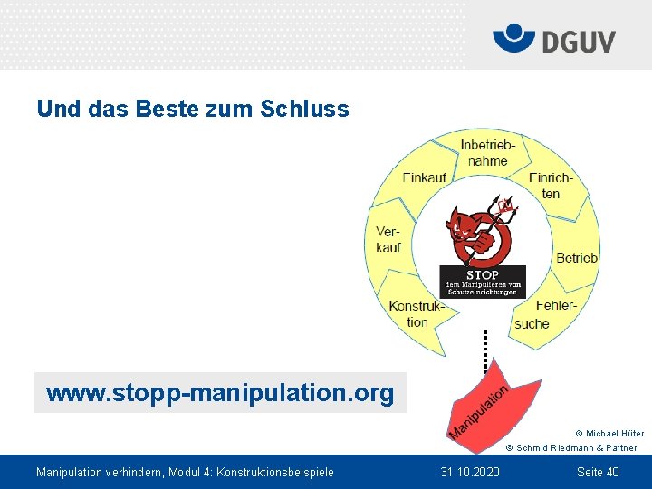 Und das Beste zum Schluss www. stopp-manipulation. org © Michael Hüter © Schmid Riedmann