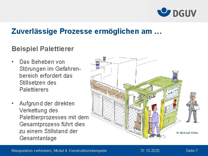 Zuverlässige Prozesse ermöglichen am … Beispiel Palettierer • Das Beheben von Störungen im Gefahren