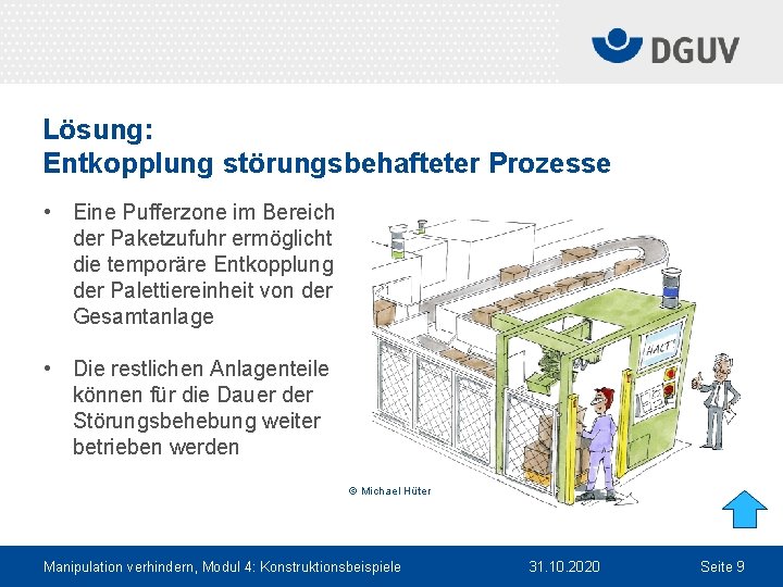 Lösung: Entkopplung störungsbehafteter Prozesse • Eine Pufferzone im Bereich der Paketzufuhr ermöglicht die temporäre