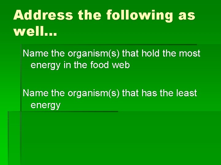 Address the following as well… Name the organism(s) that hold the most energy in