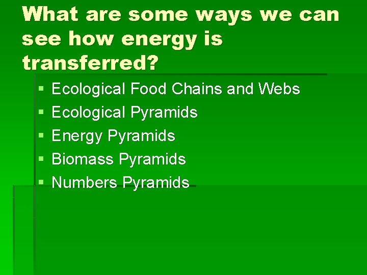 What are some ways we can see how energy is transferred? § § §