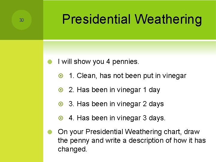 Presidential Weathering 30 ¥ ¥ I will show you 4 pennies. ¤ 1. Clean,