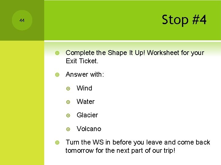 Stop #4 44 ¥ Complete the Shape It Up! Worksheet for your Exit Ticket.