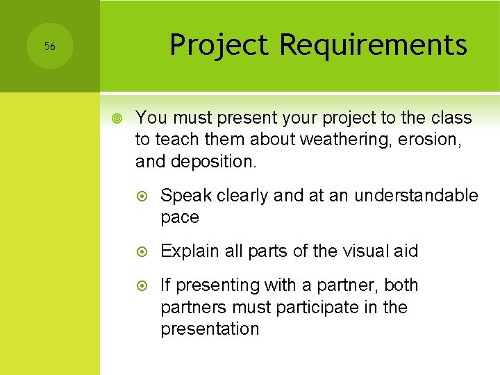 Project Requirements 56 ¥ You must present your project to the class to teach