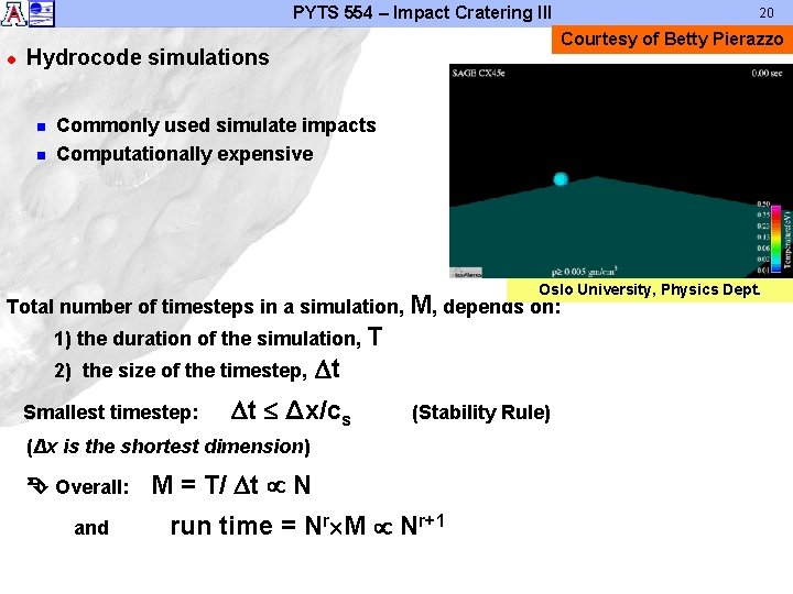 PYTS 554 – Impact Cratering III l Courtesy of Betty Pierazzo Hydrocode simulations n