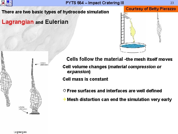 PYTS 554 – Impact Cratering III There are two basic types of hydrocode simulation