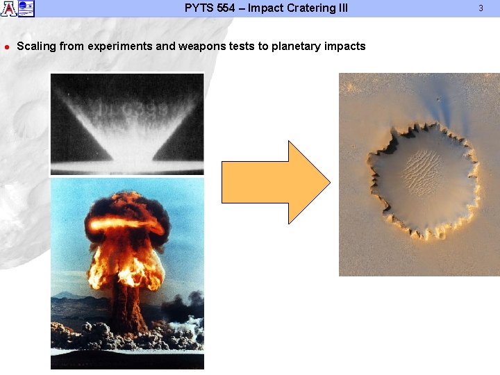 PYTS 554 – Impact Cratering III l Scaling from experiments and weapons tests to