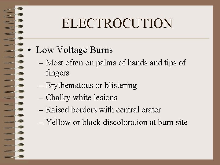ELECTROCUTION • Low Voltage Burns – Most often on palms of hands and tips