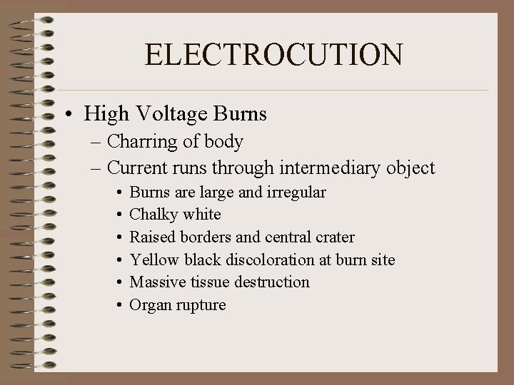 ELECTROCUTION • High Voltage Burns – Charring of body – Current runs through intermediary