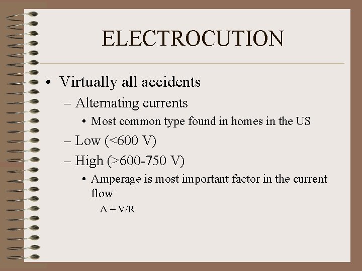 ELECTROCUTION • Virtually all accidents – Alternating currents • Most common type found in