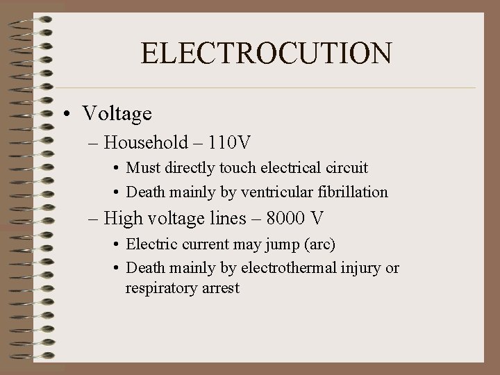 ELECTROCUTION • Voltage – Household – 110 V • Must directly touch electrical circuit