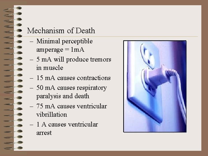  • Mechanism of Death – Minimal perceptible amperage = 1 m. A –