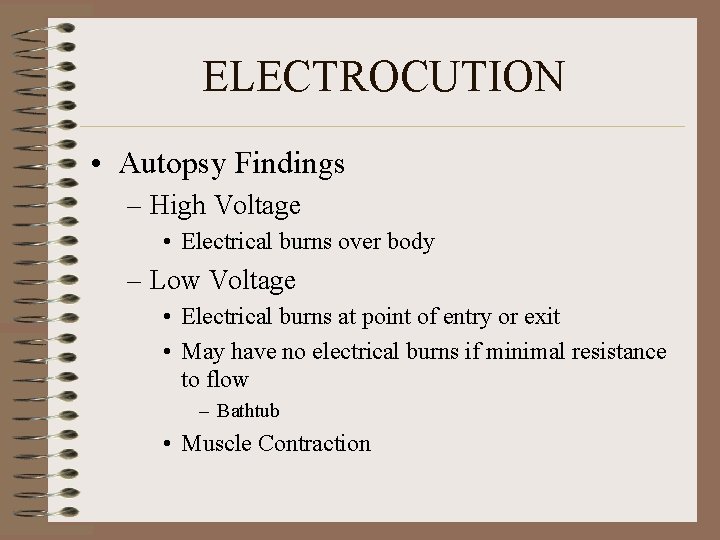 ELECTROCUTION • Autopsy Findings – High Voltage • Electrical burns over body – Low