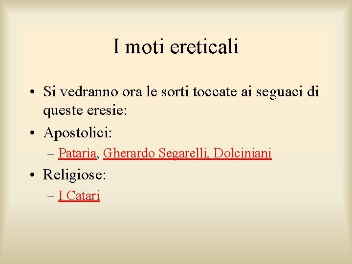 I moti ereticali • Si vedranno ora le sorti toccate ai seguaci di queste I moti ereticali • Si vedranno ora le sorti toccate ai seguaci di queste