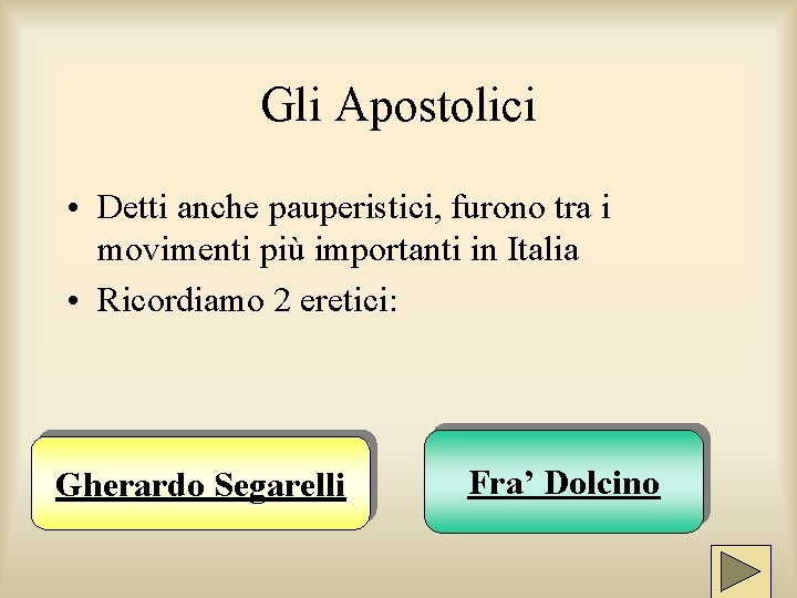 Gli Apostolici • Detti anche pauperistici, furono tra i movimenti più importanti in Italia Gli Apostolici • Detti anche pauperistici, furono tra i movimenti più importanti in Italia