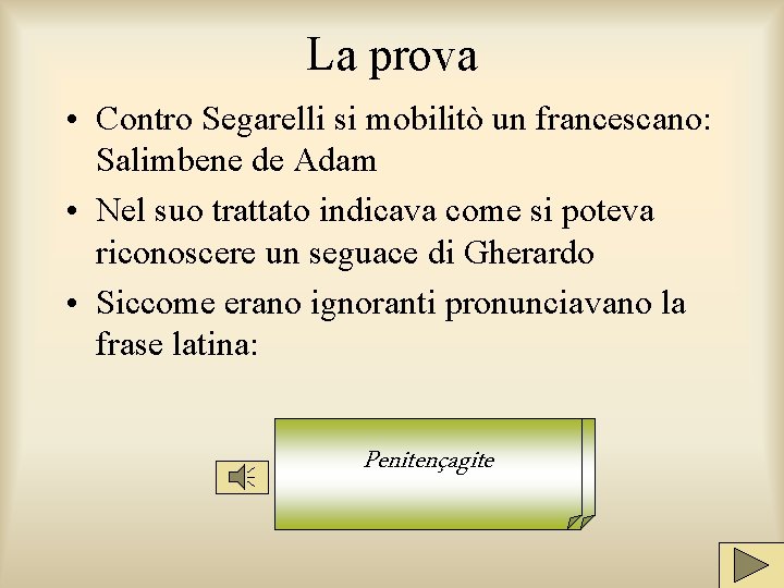 La prova • Contro Segarelli si mobilitò un francescano: Salimbene de Adam • Nel La prova • Contro Segarelli si mobilitò un francescano: Salimbene de Adam • Nel