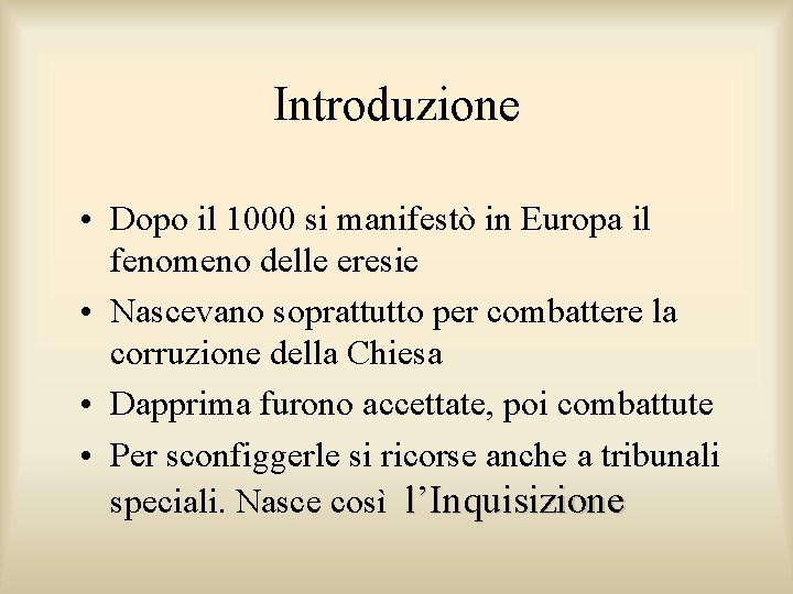 Introduzione • Dopo il 1000 si manifestò in Europa il fenomeno delle eresie • Introduzione • Dopo il 1000 si manifestò in Europa il fenomeno delle eresie •