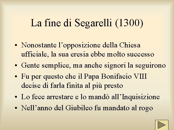 La fine di Segarelli (1300) • Nonostante l’opposizione della Chiesa ufficiale, la sua eresia La fine di Segarelli (1300) • Nonostante l’opposizione della Chiesa ufficiale, la sua eresia