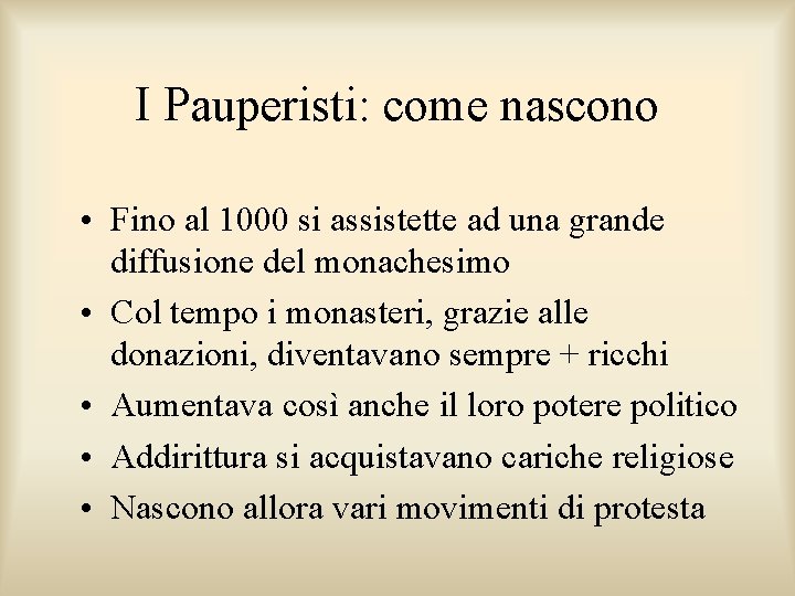 I Pauperisti: come nascono • Fino al 1000 si assistette ad una grande diffusione I Pauperisti: come nascono • Fino al 1000 si assistette ad una grande diffusione