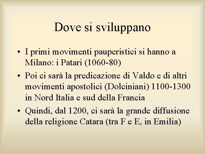 Dove si sviluppano • I primi movimenti pauperistici si hanno a Milano: i Patari Dove si sviluppano • I primi movimenti pauperistici si hanno a Milano: i Patari