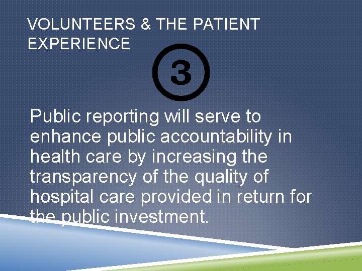 VOLUNTEERS & THE PATIENT EXPERIENCE Public reporting will serve to enhance public accountability in