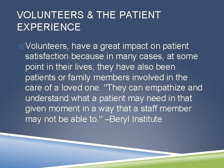 VOLUNTEERS & THE PATIENT EXPERIENCE Volunteers, have a great impact on patient satisfaction because