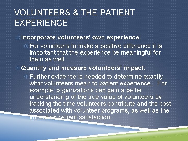 VOLUNTEERS & THE PATIENT EXPERIENCE Incorporate volunteers' own experience: For volunteers to make a