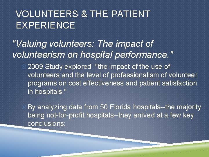 VOLUNTEERS & THE PATIENT EXPERIENCE "Valuing volunteers: The impact of volunteerism on hospital performance.