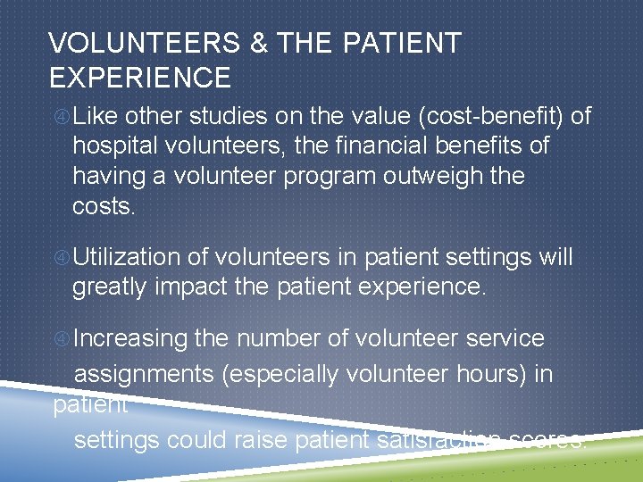 VOLUNTEERS & THE PATIENT EXPERIENCE Like other studies on the value (cost-benefit) of hospital
