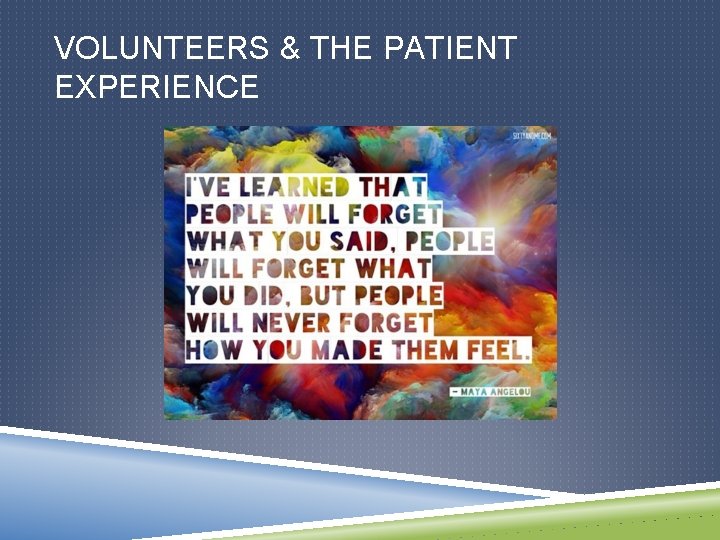 VOLUNTEERS & THE PATIENT EXPERIENCE 