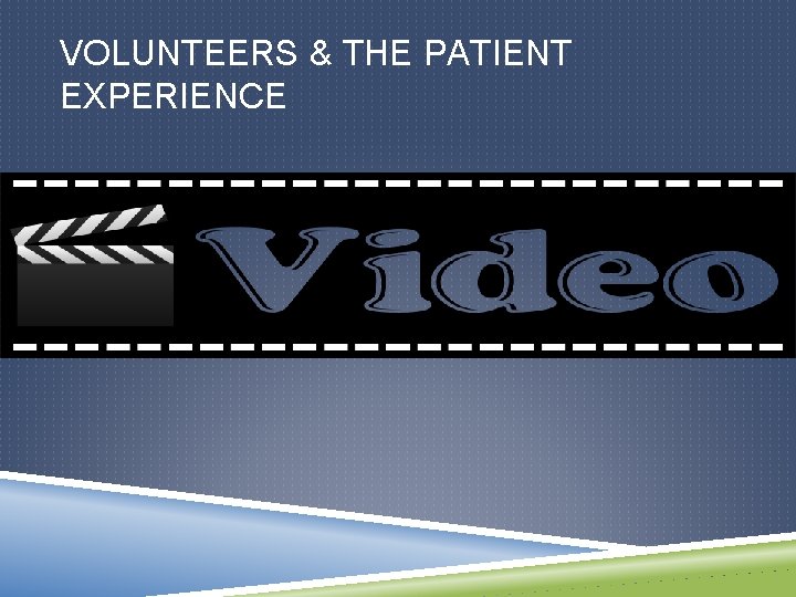 VOLUNTEERS & THE PATIENT EXPERIENCE 