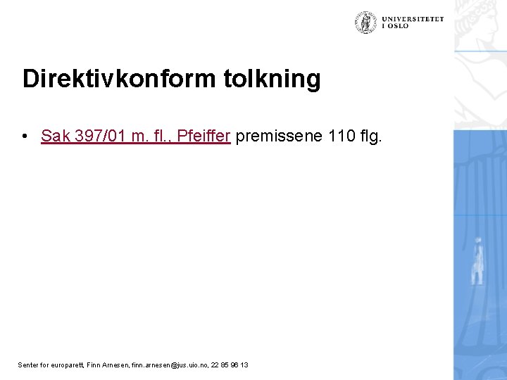 Direktivkonform tolkning • Sak 397/01 m. fl. , Pfeiffer premissene 110 flg. Senter for
