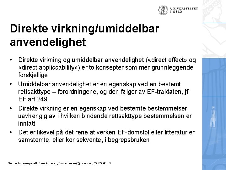 Direkte virkning/umiddelbar anvendelighet • Direkte virkning og umiddelbar anvendelighet ( «direct effect» og «direct