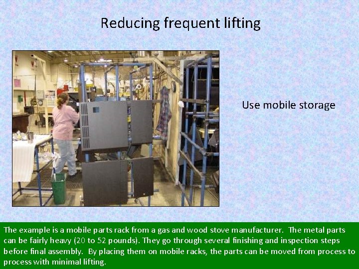 Reducing frequent lifting Use mobile storage The example is a mobile parts rack from