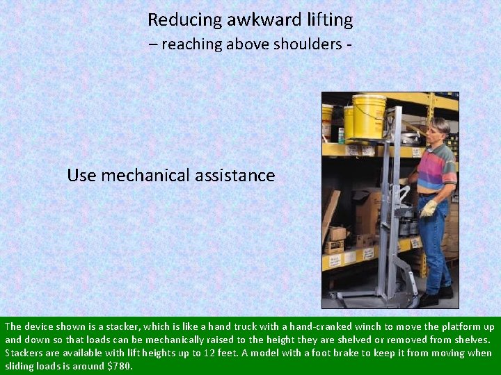 Reducing awkward lifting – reaching above shoulders - Use mechanical assistance The device shown