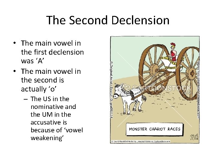 The Second Declension • The main vowel in the first declension was ‘A’ •