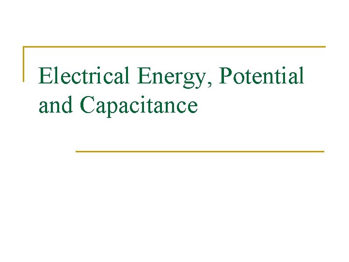Electrical Energy, Potential and Capacitance 