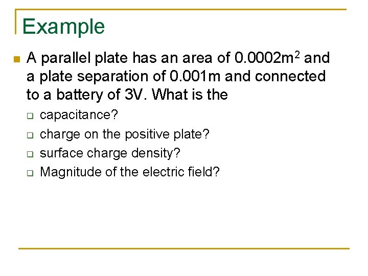 Example n A parallel plate has an area of 0. 0002 m 2 and