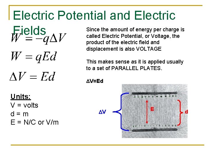 Electric Potential and Electric Since the amount of energy per charge is Fields called