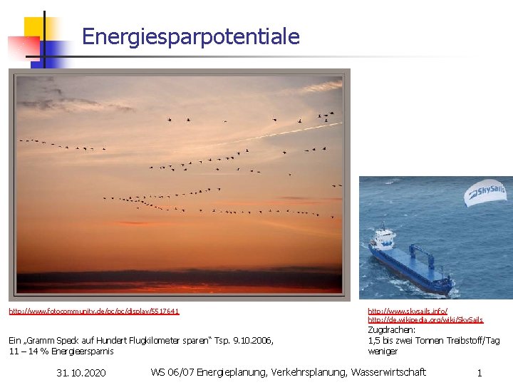 Energiesparpotentiale http: //www. fotocommunity. de/pc/pc/display/5517641 Ein „Gramm Speck auf Hundert Flugkilometer sparen“ Tsp. 9.