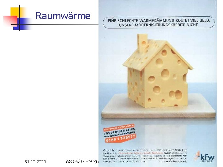 Raumwärme 31. 10. 2020 WS 06/07 Energieplanung, Verkehrsplanung, Wasserwirtschaft 10 