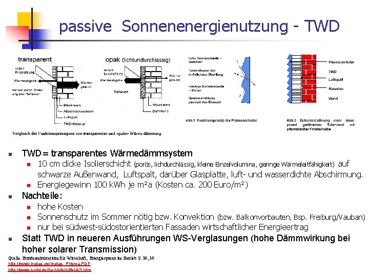 passive Sonnenenergienutzung - TWD n TWD= transparentes Wärmedämmsystem n n n Nachteile: n n