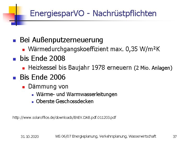 Energiespar. VO - Nachrüstpflichten n Bei Außenputzerneuerung n n bis Ende 2008 n n