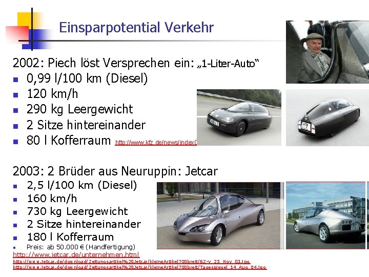 Einsparpotential Verkehr 2002: Piech löst Versprechen ein: „ 1 -Liter-Auto“ n 0, 99 l/100