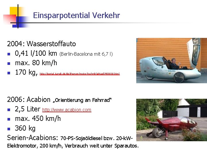 Einsparpotential Verkehr 2004: Wasserstoffauto n 0, 41 l/100 km (Berlin-Bacelona mit 6, 7 l)