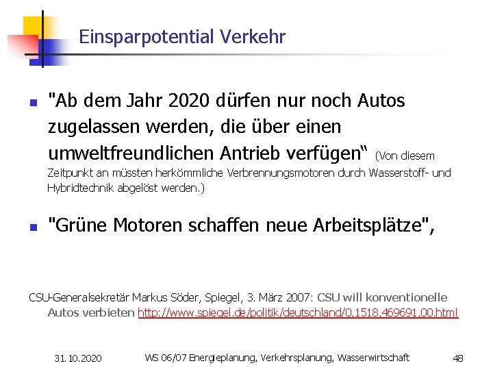 Einsparpotential Verkehr n "Ab dem Jahr 2020 dürfen nur noch Autos zugelassen werden, die