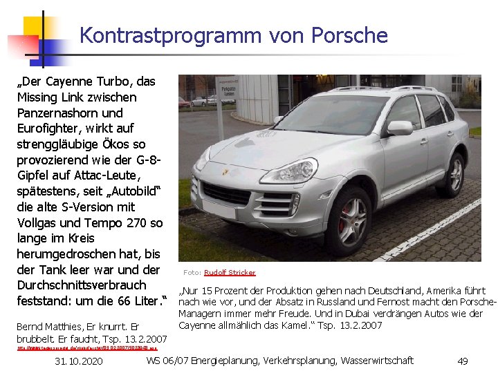 Kontrastprogramm von Porsche „Der Cayenne Turbo, das Missing Link zwischen Panzernashorn und Eurofighter, wirkt
