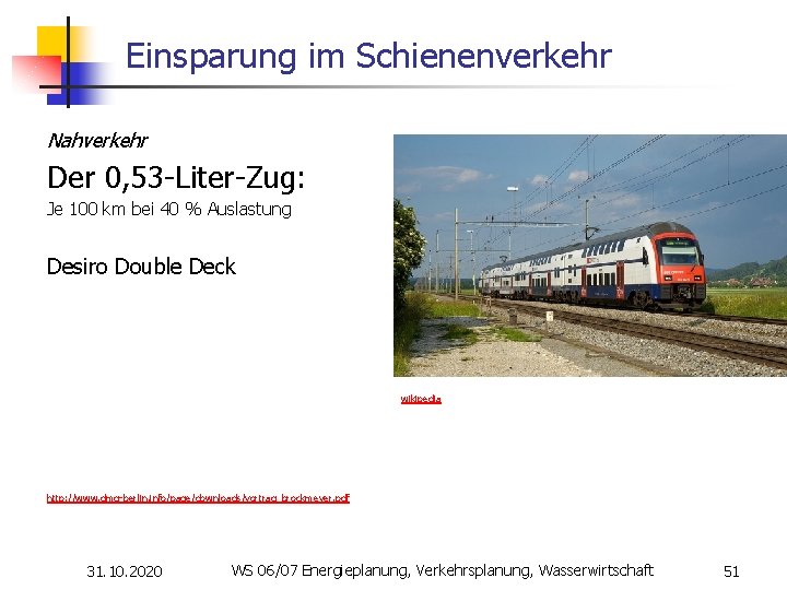 Einsparung im Schienenverkehr Nahverkehr Der 0, 53 -Liter-Zug: Je 100 km bei 40 %